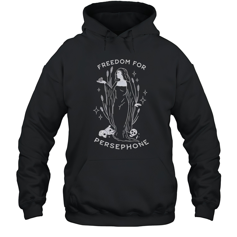 Freedom For Persephone Shirt Unisex Hoodie