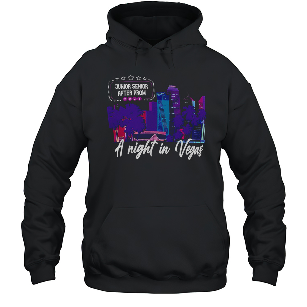 Junior Senior After From 2025 A Night In Vegas Shirt Unisex Hoodie