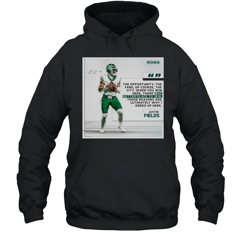 Justin Fields New York Jets Football NFL When You Win Here Theres No Better Place To Win T-shirt Unisex Hoodie