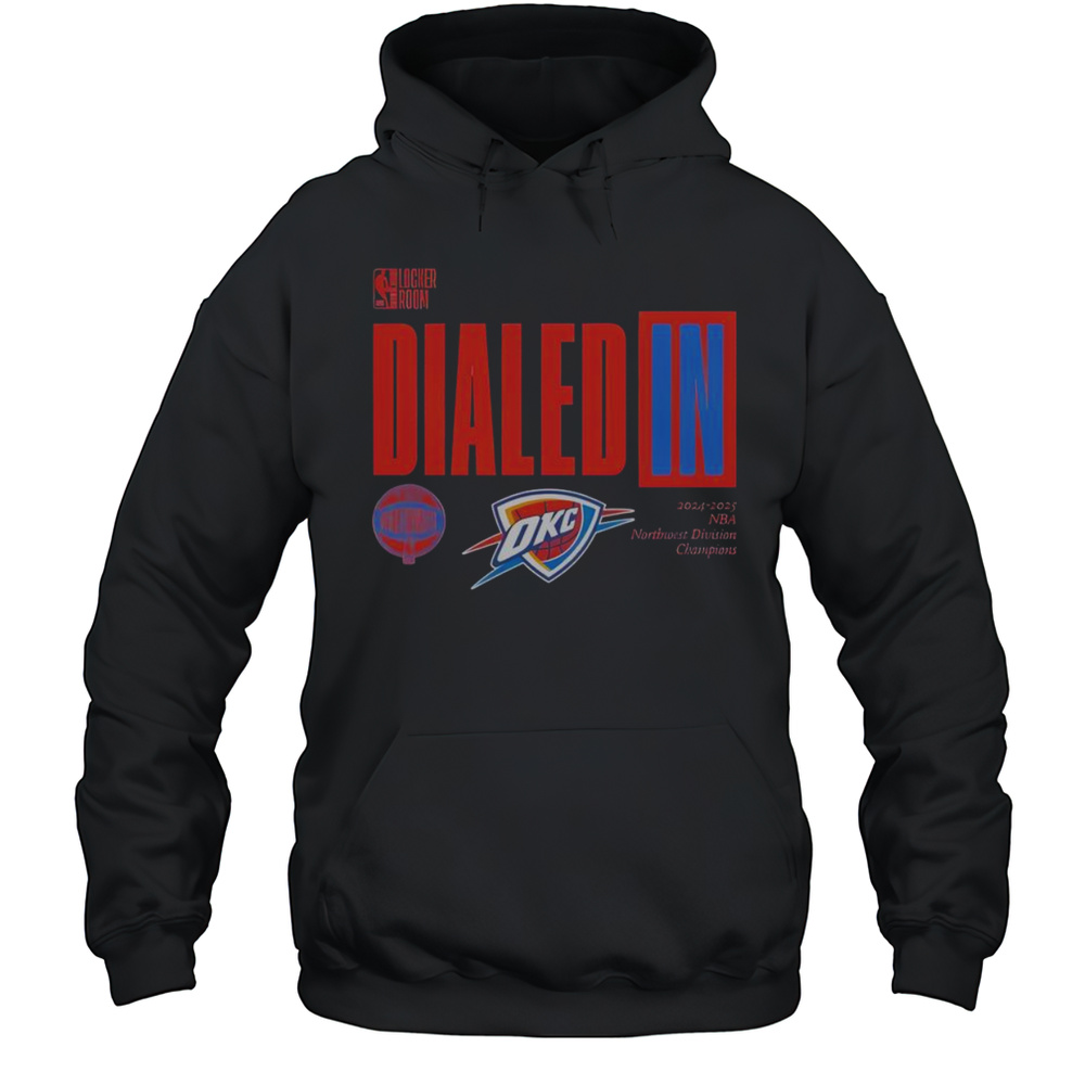 Nice Oklahoma City Thunder Dialed In 2025 Northwest Division Champions T-Shirt Unisex Hoodie