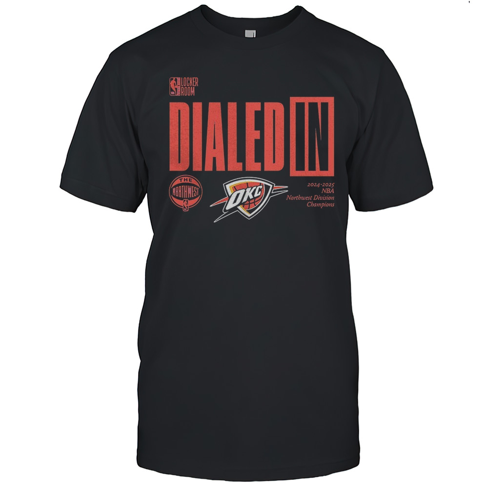 Oklahoma City Thunder Dialed In 2024 2025 NBA Northwest Division Champions Shirt