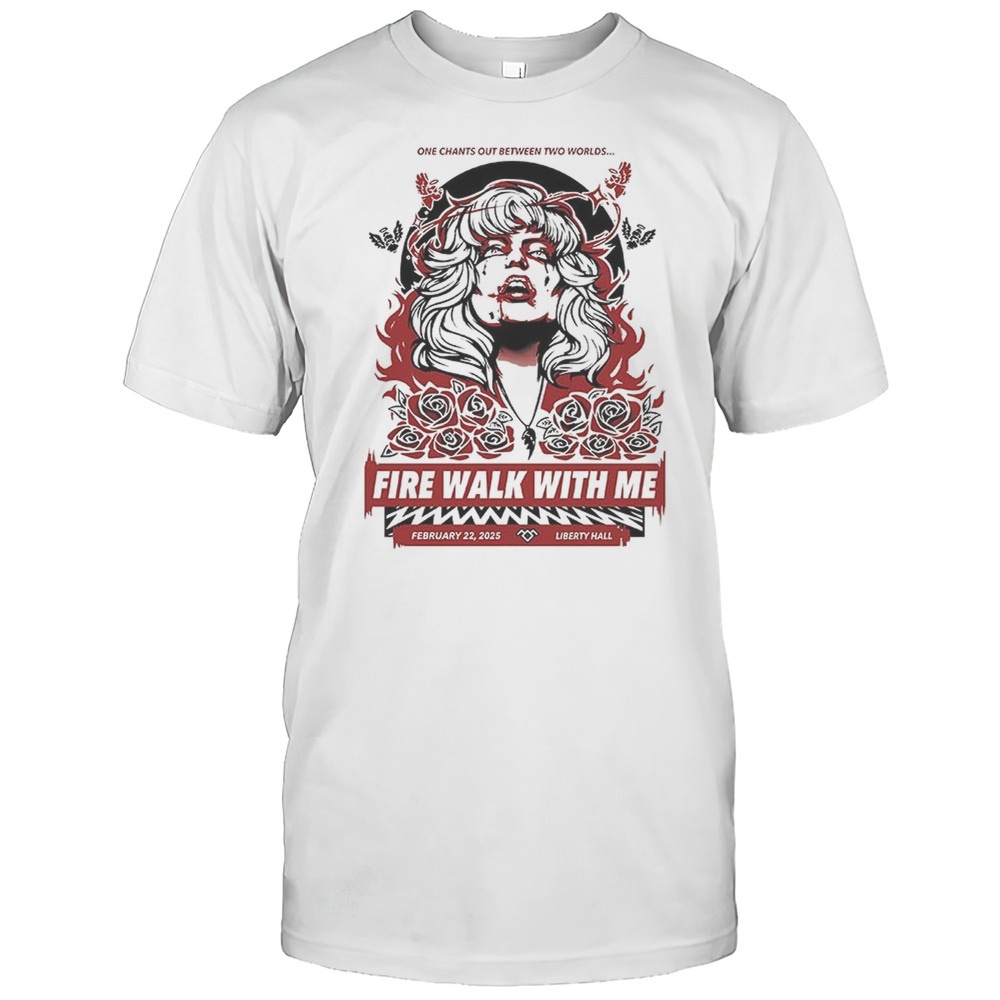 One Chants Out Between Two Worlds Fire Walk With Me Shirt