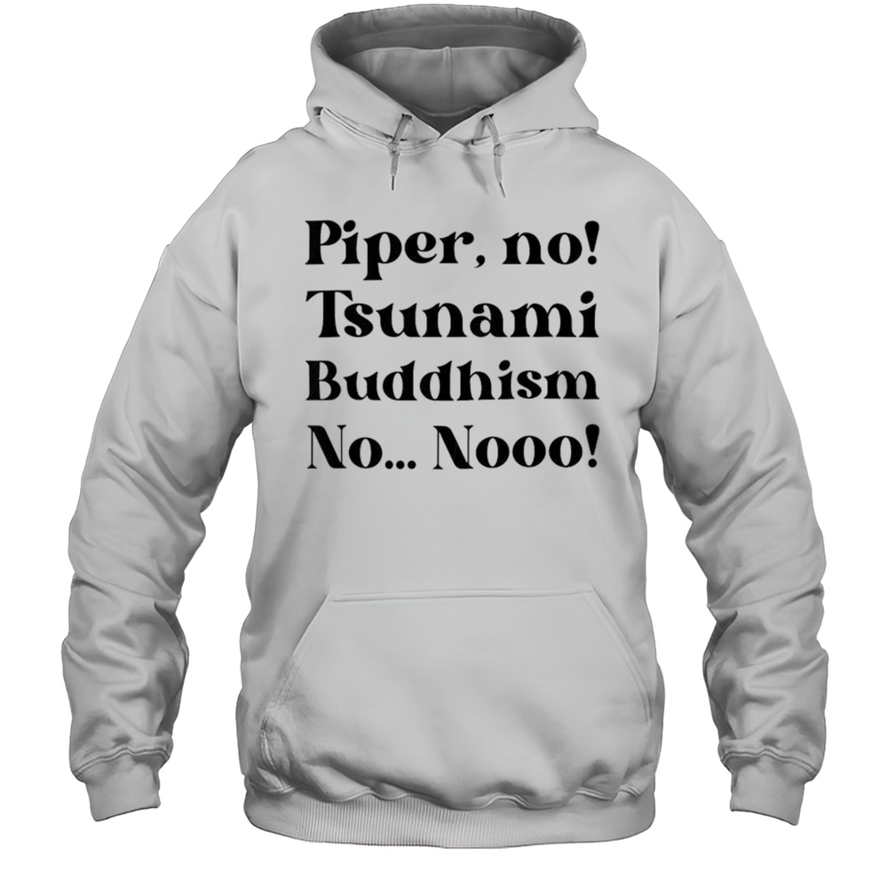 Piper No Tsunami Buddhism No T-Shirt Unisex Hoodie