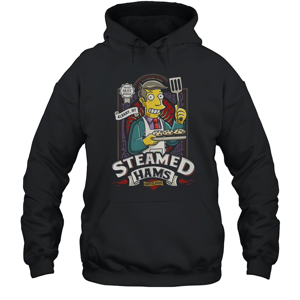 Principal Skinner Steamed Hams Not Clams Shirt Unisex Hoodie