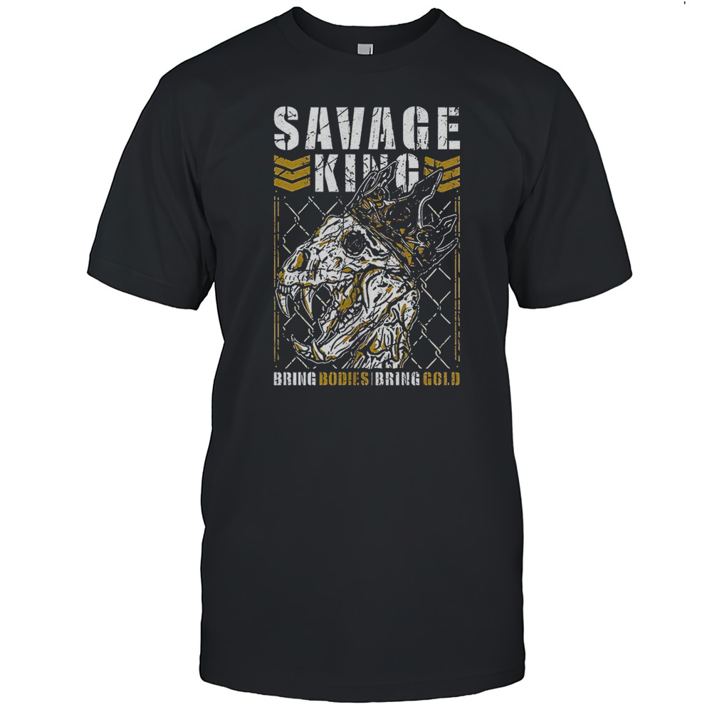 Savage King Bring Bodies Bring Gold Shirt