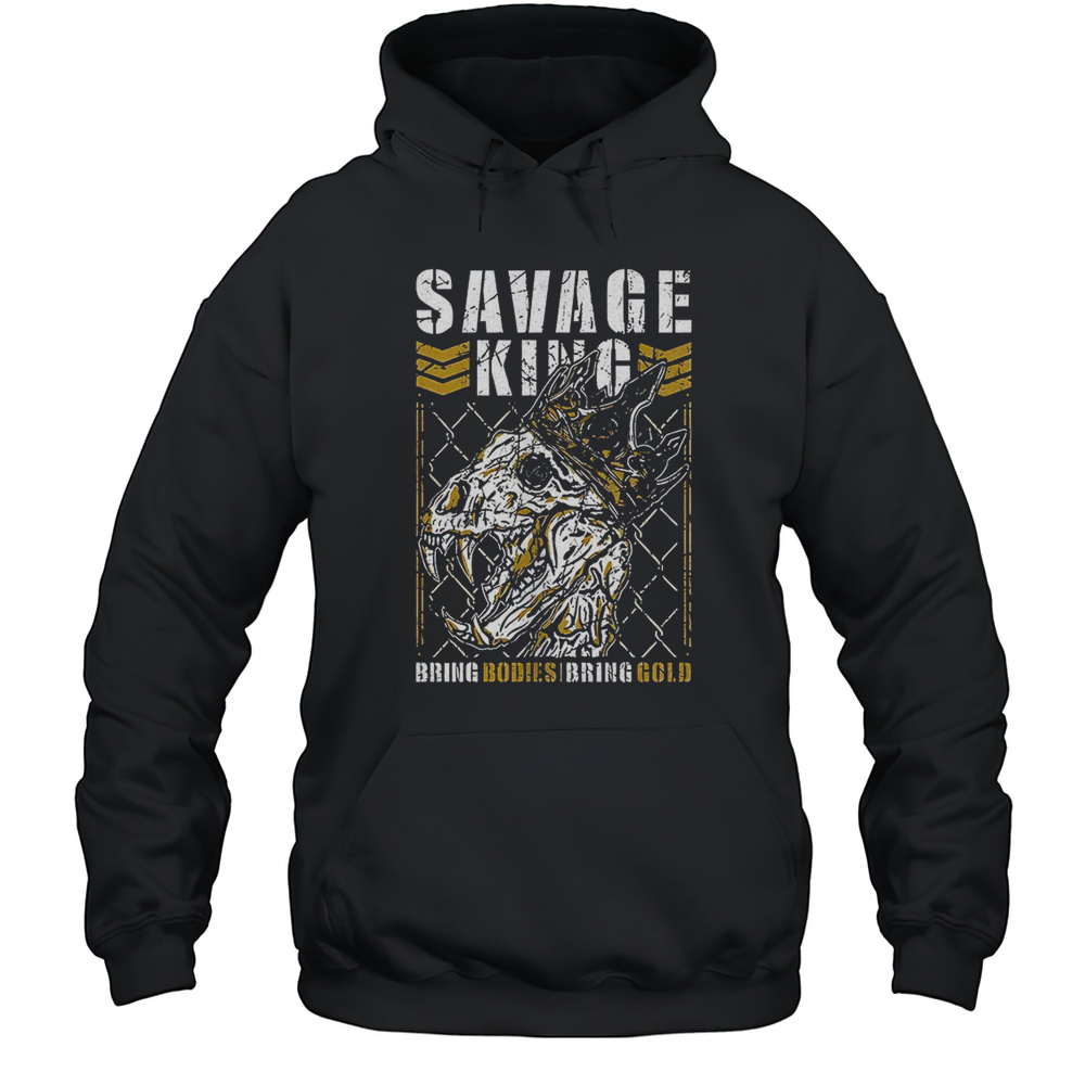 Savage King Bring Bodies Bring Gold Shirt Unisex Hoodie