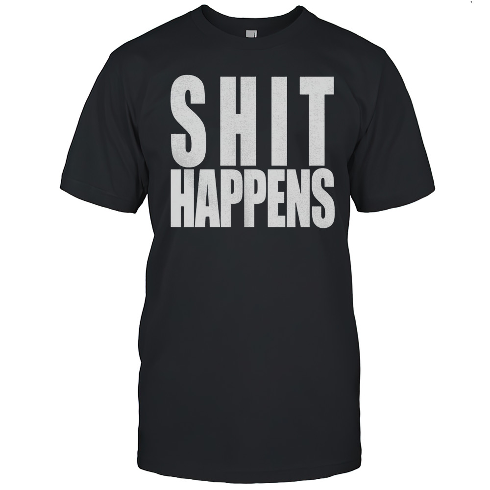 Shit Happens Shirt