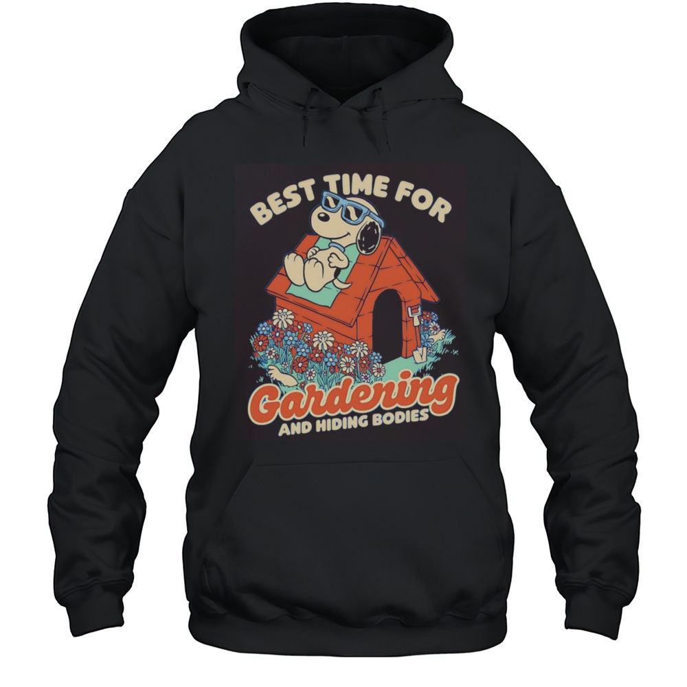 Snoopy Best Time For Gardening And Hiding Bodies Shirt Unisex Hoodie