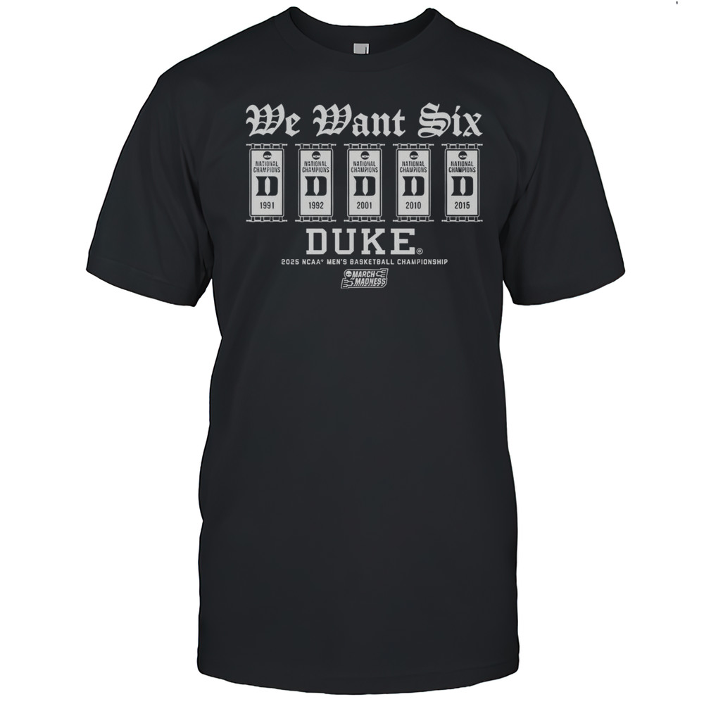 Top Duke Basketball We Want Six T-Shirt
