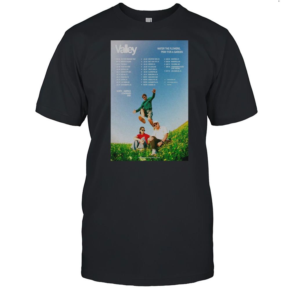 Valley North American Continued Tour 2025 Water The Flowers Pray For A Garden T-shirt