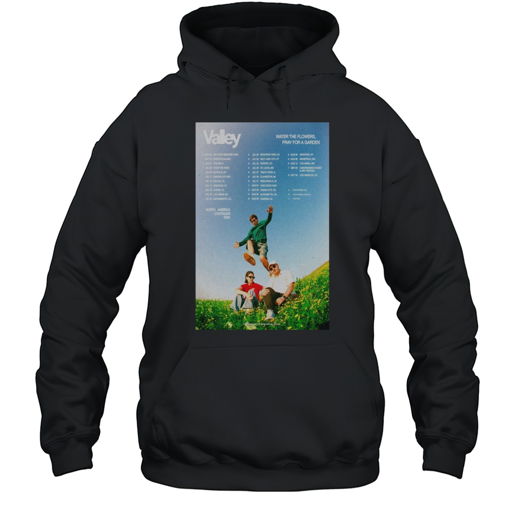 Valley North American Continued Tour 2025 Water The Flowers Pray For A Garden T-shirt Unisex Hoodie