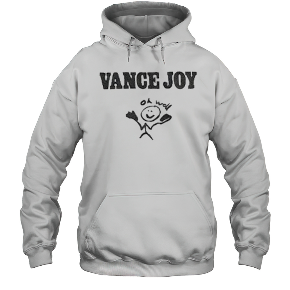 Vance Joy Oh Well T-shirt Unisex Hoodie