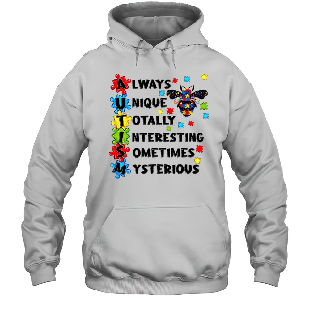 Always Unique Totally Interesting Sometimes Mysterious Autism Bee Kind T-Shirt Unisex Hoodie