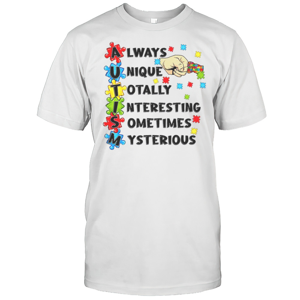 Always Unique Totally Interesting Sometimes Mysterious Autism Family T-Shirt