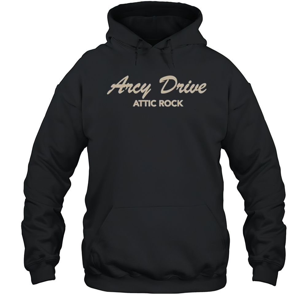 Arcy Drive Attic Rock T-shirt Unisex Hoodie