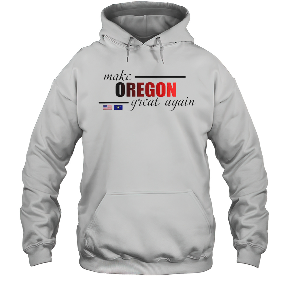 Awesome Make Oregon Great Again America Oregon Flag T-Shirt Unisex Hoodie