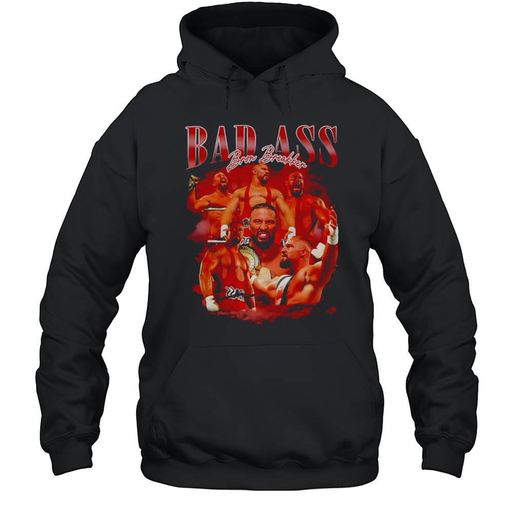 Bad Ass Bron Breakker Bootleg Shirt Unisex Hoodie