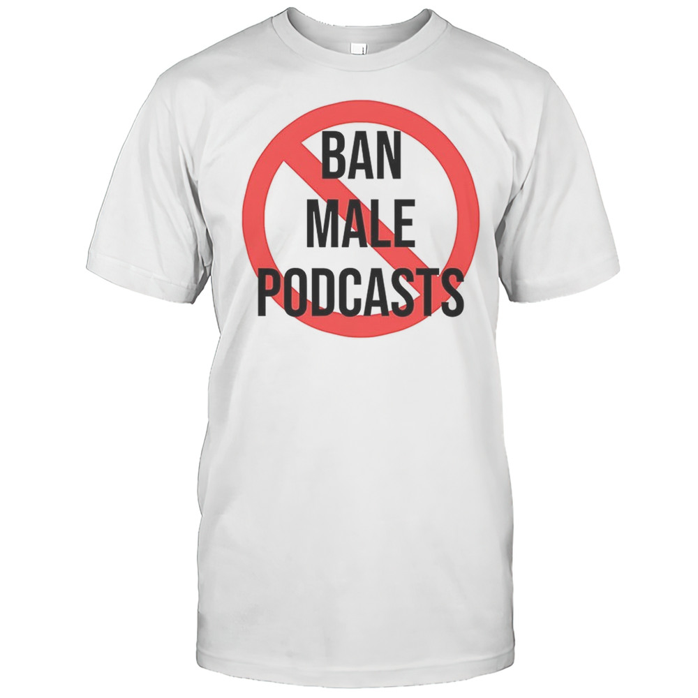 Ban Male Podcasts Logo Shirt