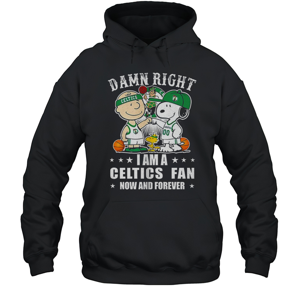 Boston Celtics X Snoopy And Charlie Brown Peanuts Damn Right I Am A Celtics Fan Now And Forever Shirt Unisex Hoodie