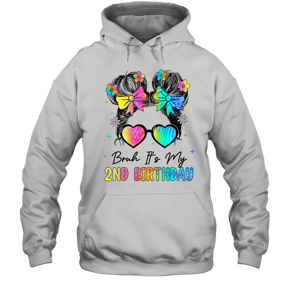 Bruh It’s My 2nd Birthday 2 Year Old 2nd Birthday Girl Shirt Unisex Hoodie