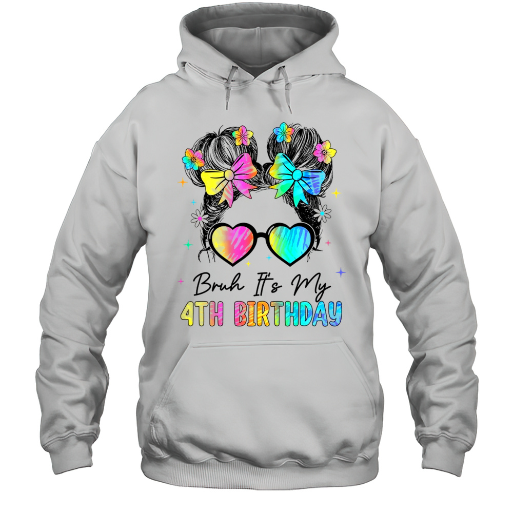 Bruh It’s My 4th Birthday 4 Year Old 4th Birthday Girl Shirt Unisex Hoodie