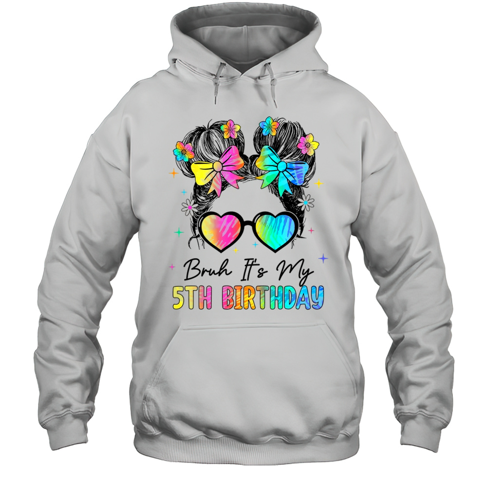 Bruh It’s My 5th Birthday 5 Year Old 5th Birthday Girl Shirt Unisex Hoodie