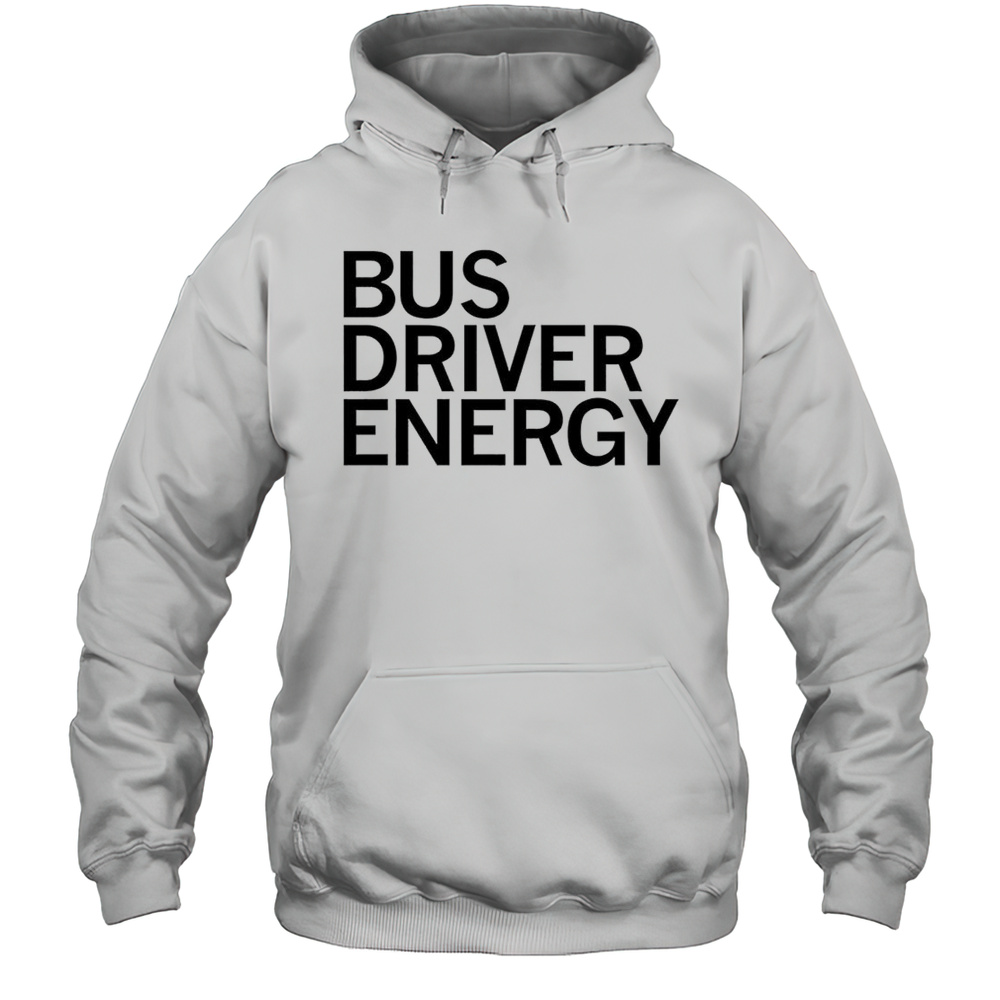 Bus Driver Energy Shirt Unisex Hoodie