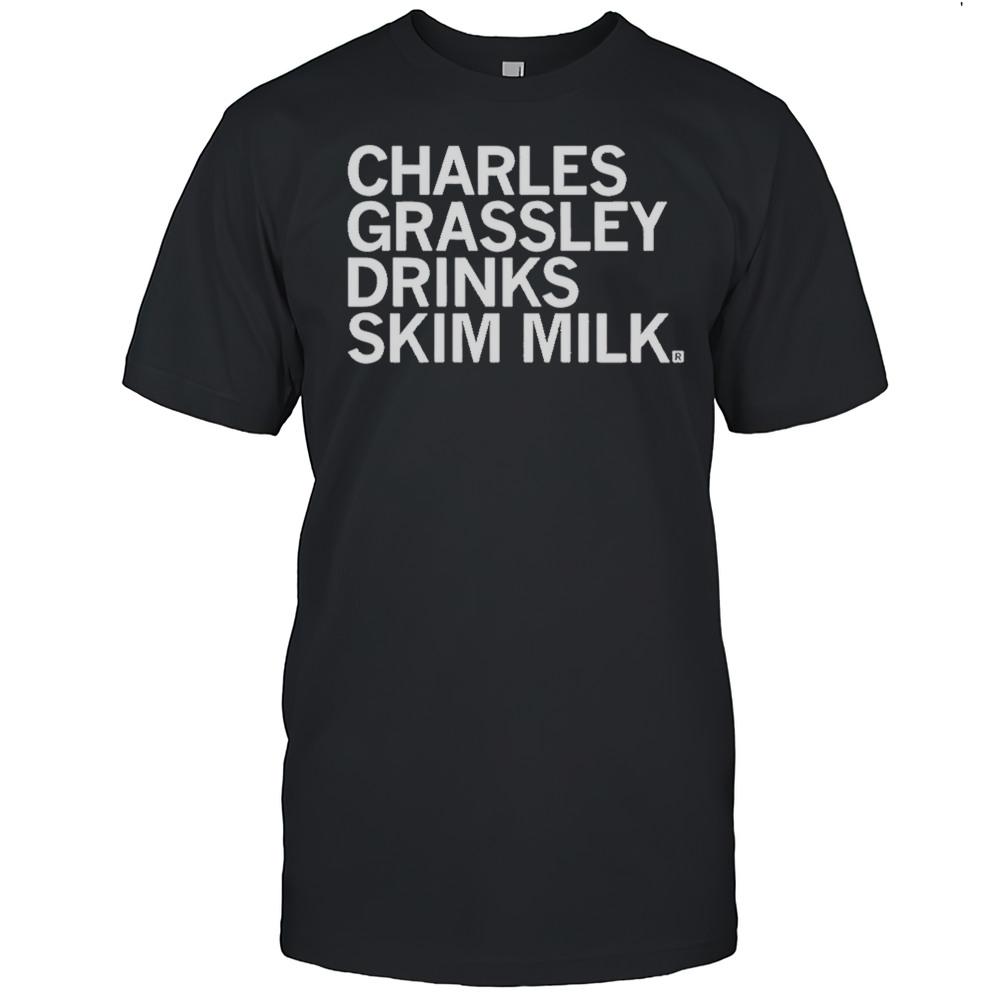 Charles Grassley Drinks Skim Milk Shirt