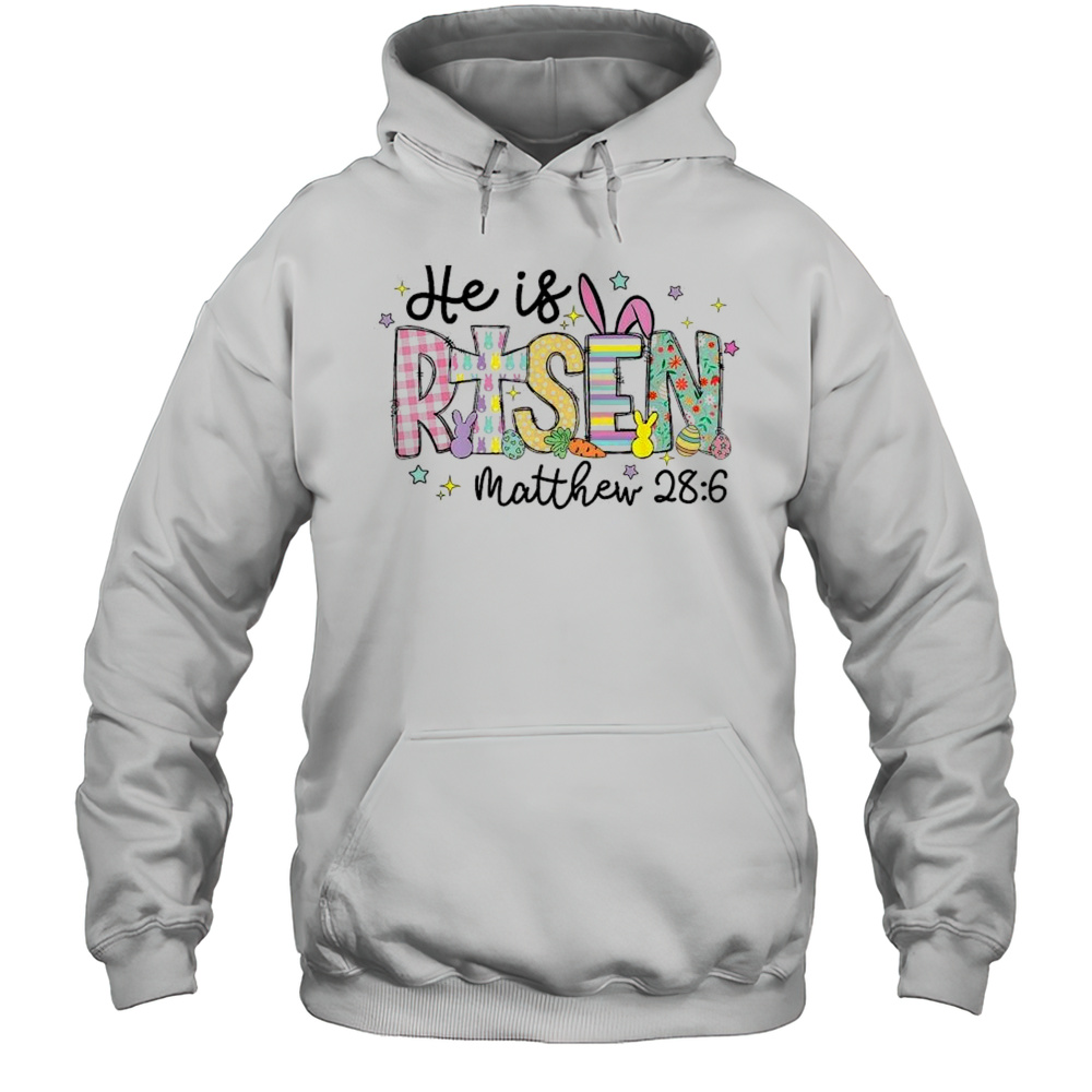 Easter Day He Is Risen Matthew 28 6 Shirt Unisex Hoodie