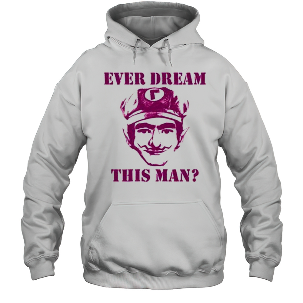 Ever Dream This Man Waaah Shirt Unisex Hoodie