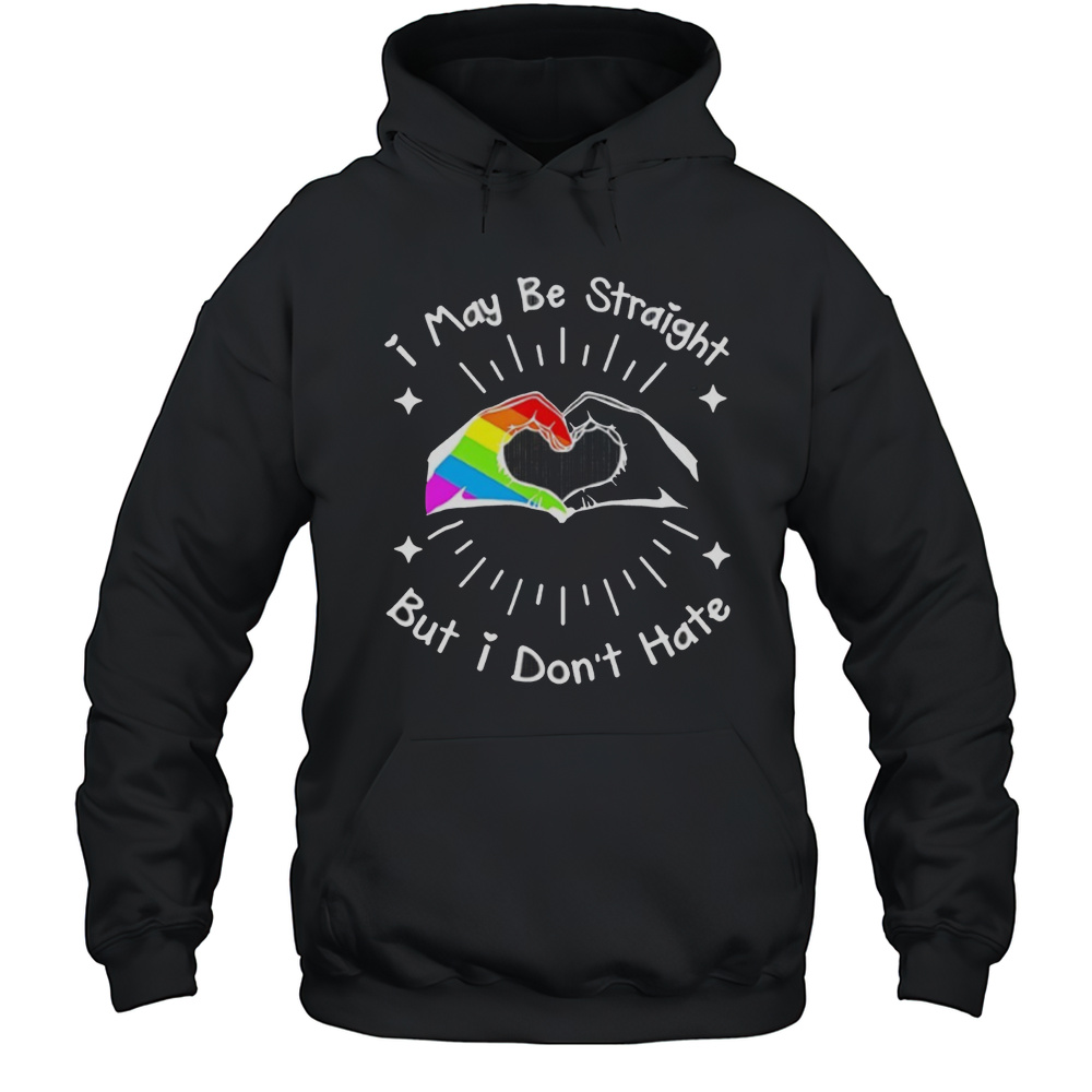 I May Be Straight But I Dont Hate LGBT Shirt Unisex Hoodie