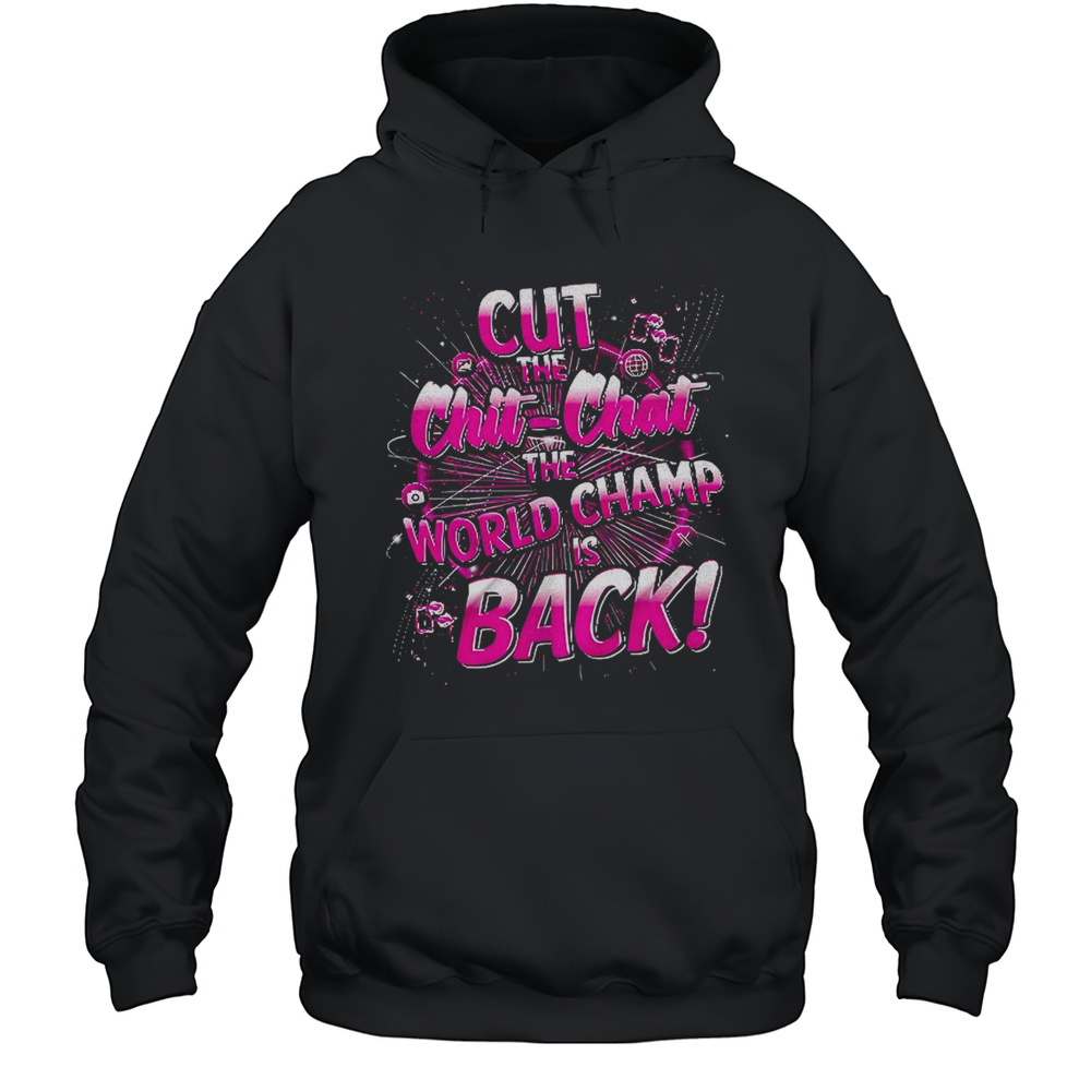 Lady Jags Cut The Chit Chat The World Champ Is Back Shirt Unisex Hoodie