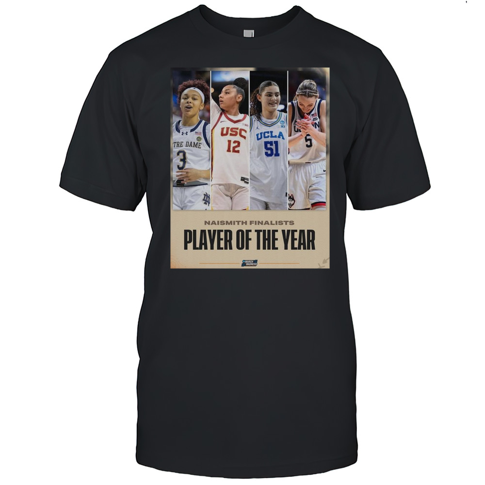 Naismith Finalists Player Of The Year NCAA March Madness 2025 Hannah Hidalgo JuJu Watkins Lauren Betts Paige Bueckers T-shirt