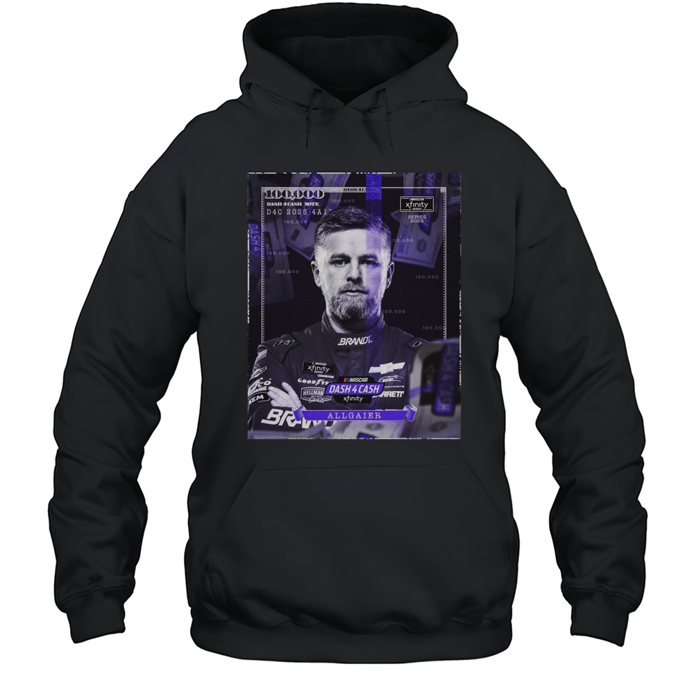 Nascar 100 000 Dash 4 Cash Note Xfinity Justin Allgaier Series 2025 Shirt Unisex Hoodie