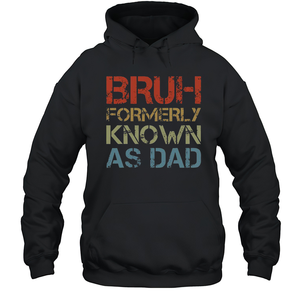 Official Bruh Formerly Known As Dad Funny Fathers Day Vintage Dad T-Shirt Unisex Hoodie