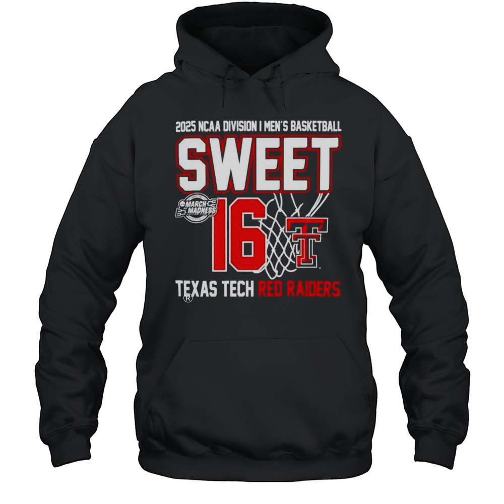 Sweet 16 Texas Tech Red Raiders 2025 NCAA Division I Mens Basketball March Madness Shirt Unisex Hoodie