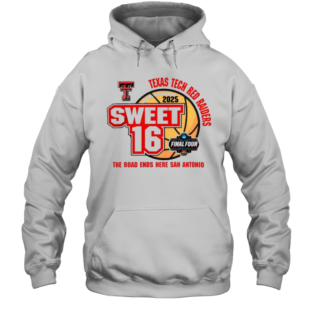 Texas Tech Red Raiders 2025 Sweet 16 The Road Ends Here San Antonio Final Four Shirt Unisex Hoodie