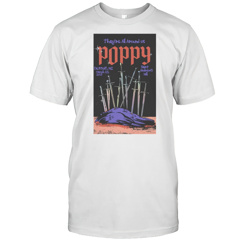 Theyre All Around Us Poppy St. Andrews Hall March 25th 2025 Show Detroit MI T-shirt