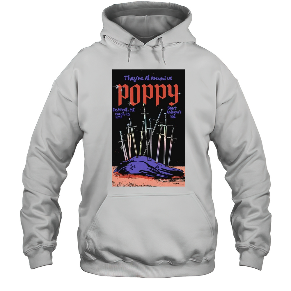 Theyre All Around Us Poppy St. Andrews Hall March 25th 2025 Show Detroit MI T-shirt Unisex Hoodie