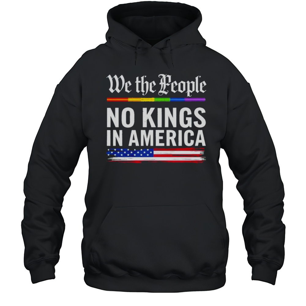 We The People No Kings In America Shirt Unisex Hoodie