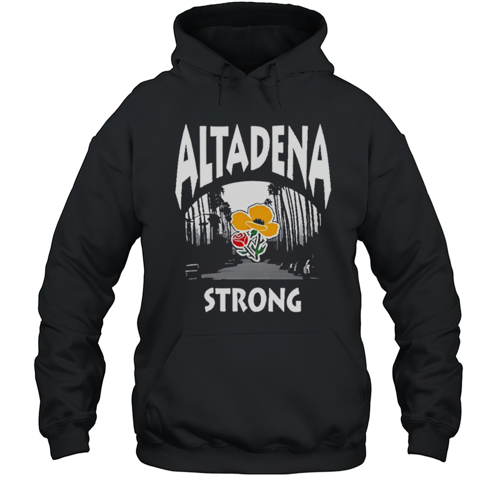 Altadena Strong Flower Shirt Unisex Hoodie