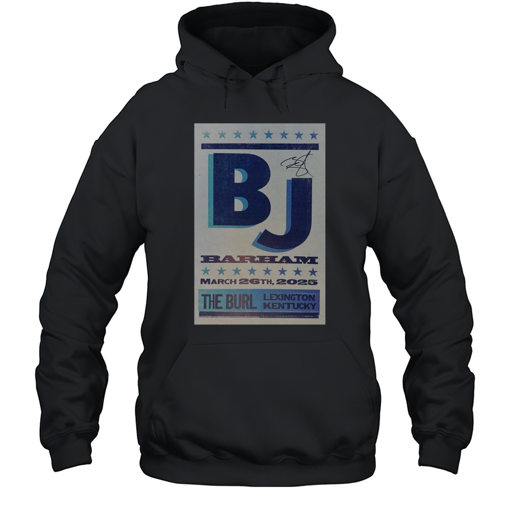 BJ Barham March 26 2025 The Burl Lexington Kentucky Show T-shirt Unisex Hoodie