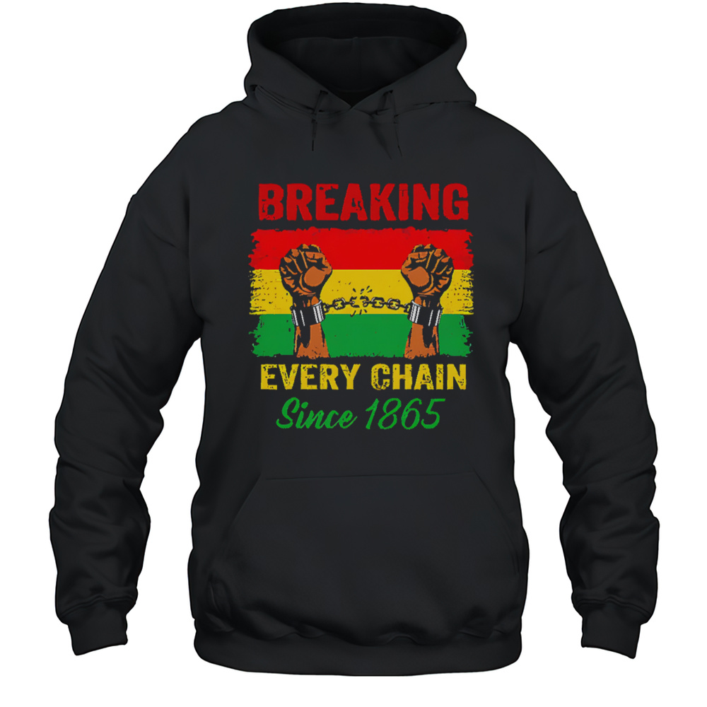 Breaking Every Chain Since 1865 Shirt Unisex Hoodie