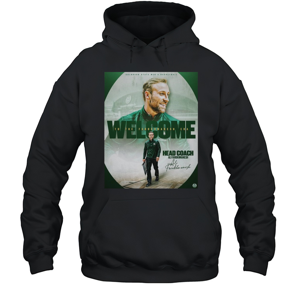 Colorado State Rams Mens Basketball Welcome To The Farokhmanesh Era Head Coach Ali Farokhmanesh Signature T-shirt Unisex Hoodie
