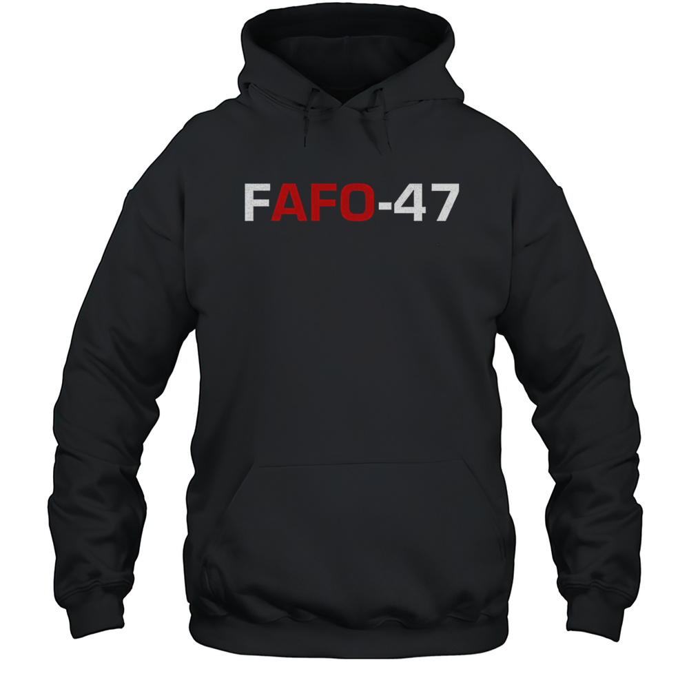 FAFO-47 Shirt Unisex Hoodie