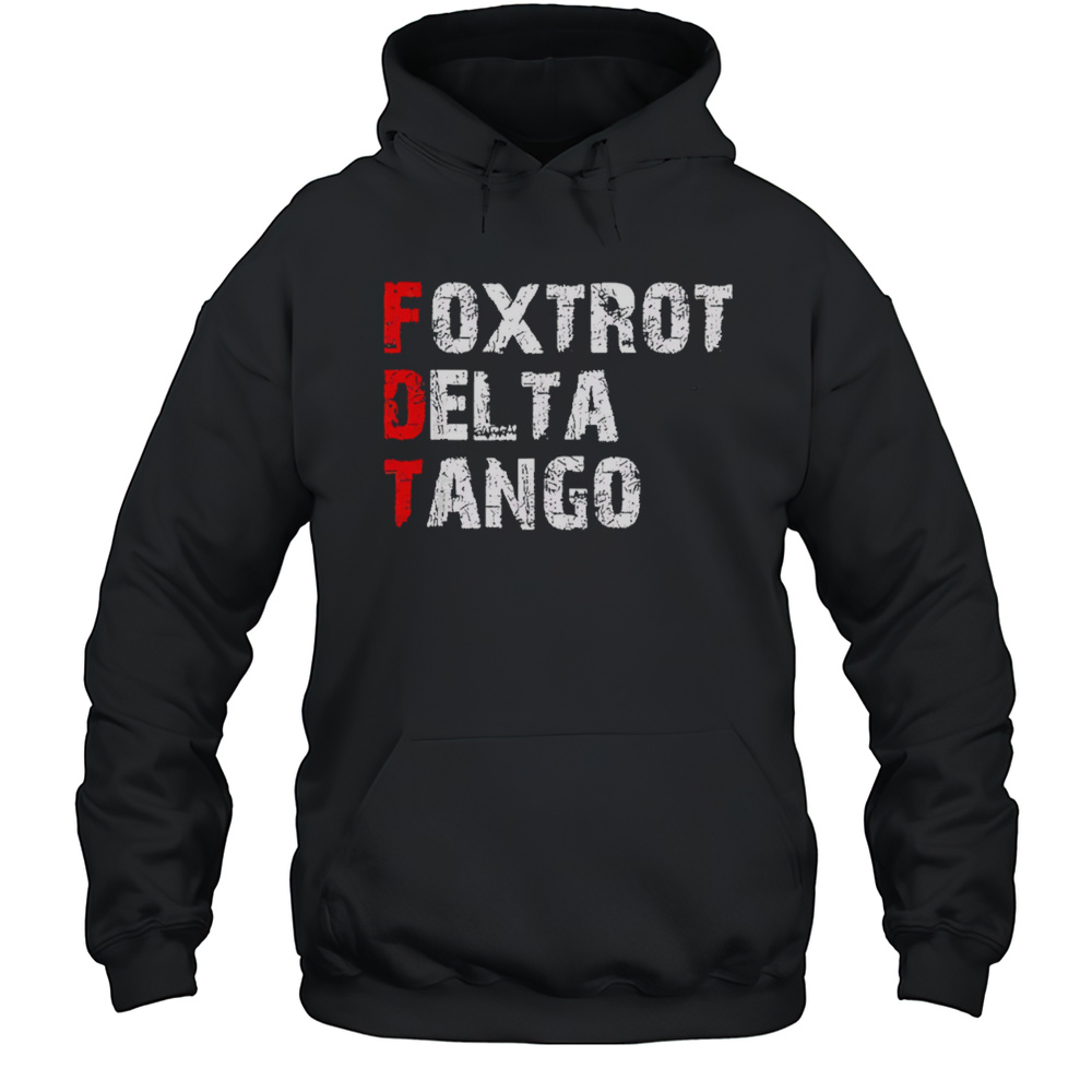 Foxtrot Delta Tango Shirt Unisex Hoodie