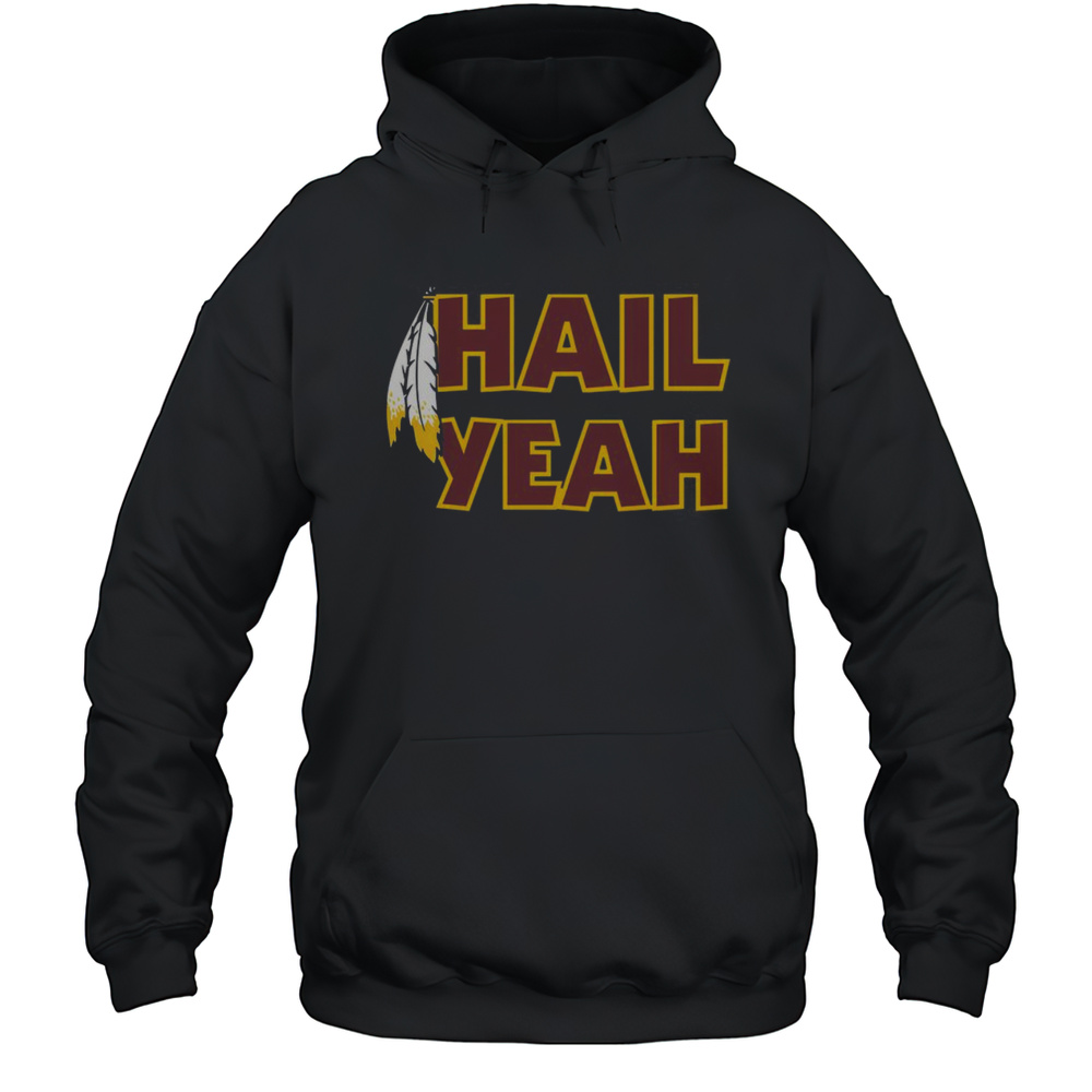 Happy Hail Yeah Feathers Washington Football T-Shirt Unisex Hoodie