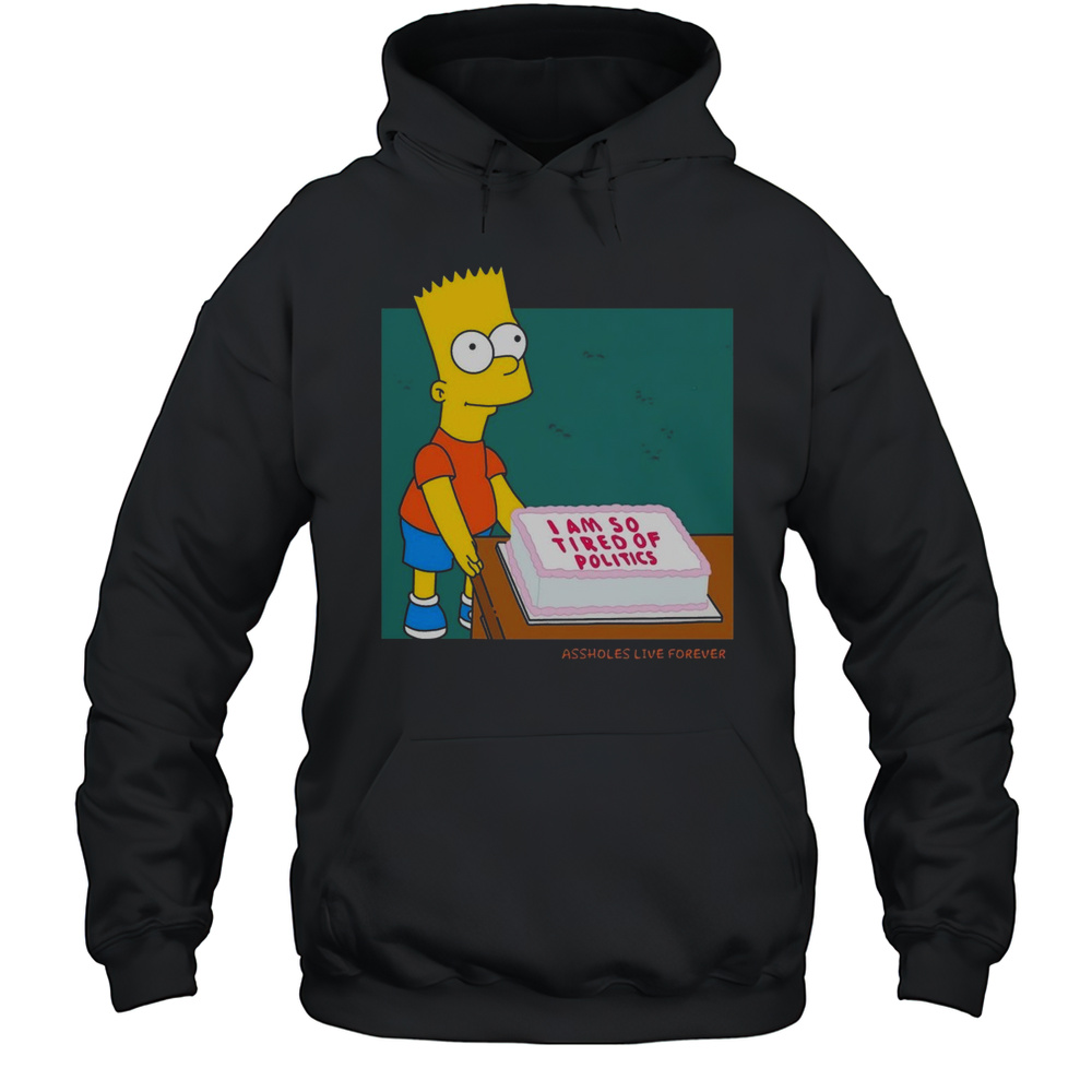 I Am So Tired Of Politics Shirt Unisex Hoodie