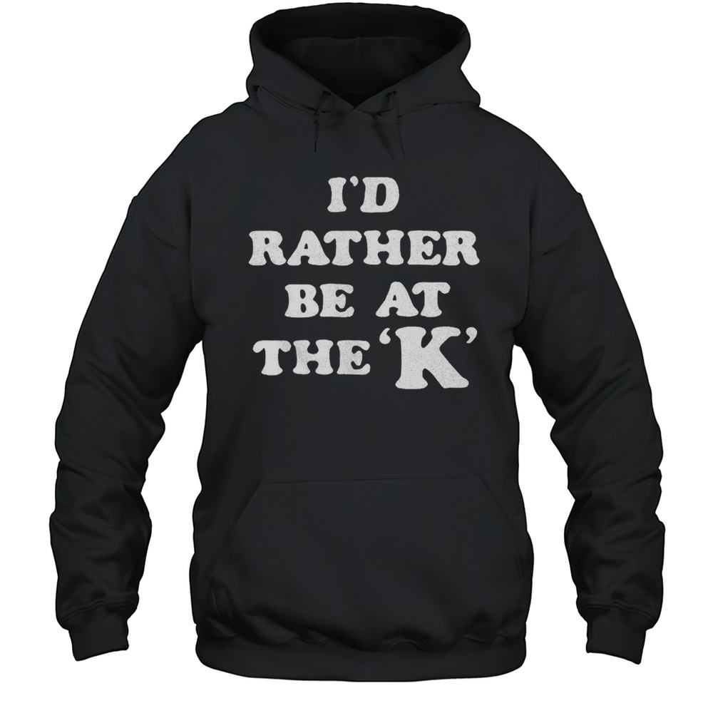 Id Rather Be At The K Vintage Shirt Unisex Hoodie