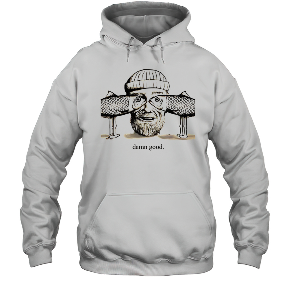 Man With Fish Eyes And Hat Saying Damn Good Shirt Unisex Hoodie